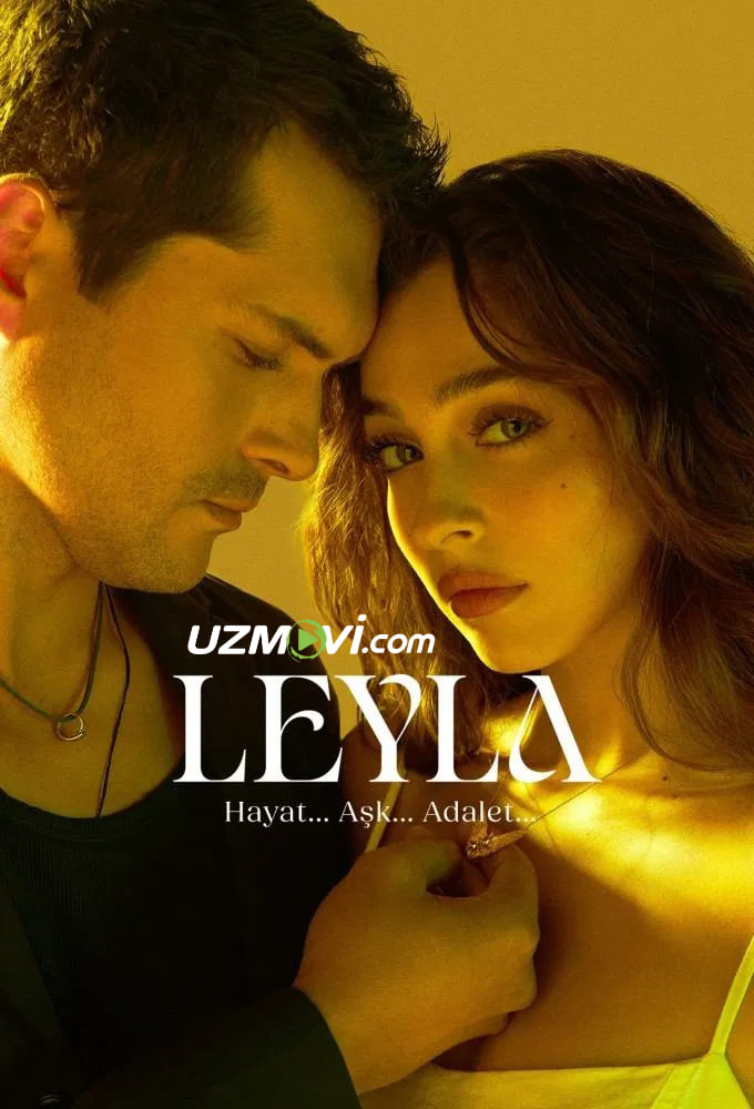 Leyla: Hayot... Ishq... Adolat (serial, barcha qismlari)