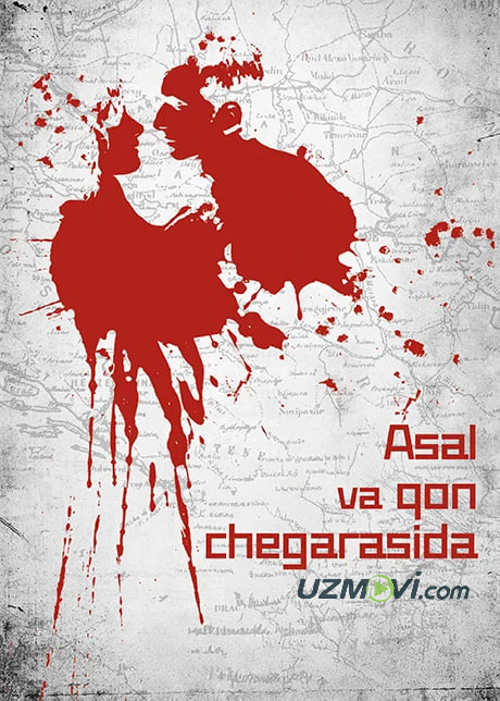 Asal va qon chegarasida / yurtida / Qonli muhabbat