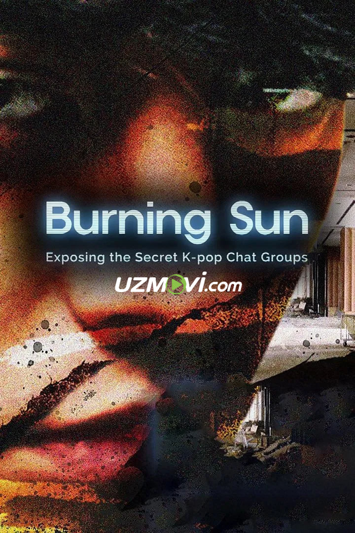 Yonayotgan quyosh: K-Pop yulduzlari maxfiy chat yozishmalarining fosh etilishi (hujjatli film, premyera, o'zbek tilida)